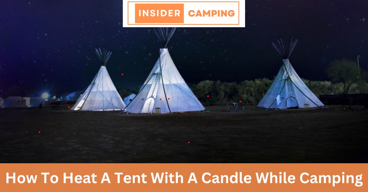 How To Heat A Tent With A Candle While Camping (2024)