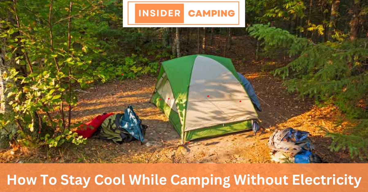 How To Stay Cool While Camping Without Electricity (2024)