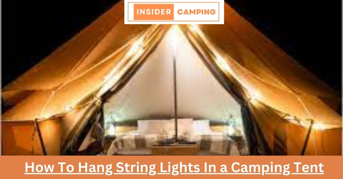 How To Hang String Lights In a Camping Tent in 2024